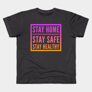 Fight Coronavirus and Covid 19 - Stay Home, Stay Safe, Stay Healthy Kids T-Shirt